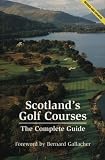 Scotland's Golf Courses: The Complete Guide