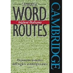 Cambridge Word Routes Inglese-Italiano: Dizionario tematico dell'inglese contemporaneo