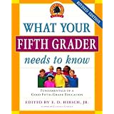 What Your Fifth Grader Needs to Know: Fundamentals of a Good Fifth-Grade Education (Core Knowledge Series) ~ E. D. Hirsch Jr.