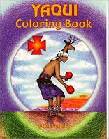 Yaqui Coloring Book: A Yaqui Way of Life (Coloring Books)