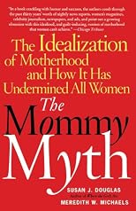 The Mommy Myth