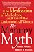 The Mommy Myth: The Idealization of Motherhood and How It Has Undermined All Women