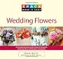 Knack Wedding Flowers: A Complete Illustrated Guide to Ideas for Bouquets, Ceremony Decor, and Reception Centerpieces (Knack: Make It Easy (Wedding Planning))