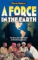 A Force in the Earth: The Move of the Holy Spirit in World Evangelization