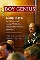 Boy Genius: Karl Rove, the Architect of George W. Bush's Remarkable Political Triumphs