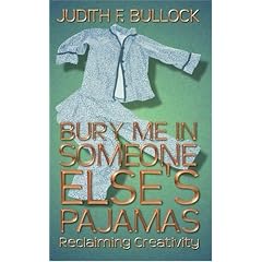 Bury Me in Someone Else's Pajamas: Reclaiming Creativity