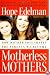 Motherless Mothers: How Mother Loss Shapes the Parents We Become