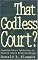 That Godless Court?