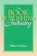 Book Publishing Industry, The: (Part of the Allyn & Bacon Series in Mass Communication)