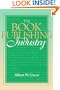 Book Publishing Industry, The: (Part of the Allyn & Bacon Series in Mass Communication)
