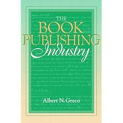 Book Publishing Industry, The: (Part of the Allyn & Bacon Series in Mass Communication)