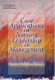 Case Applications in Nursing Leadership and Management
