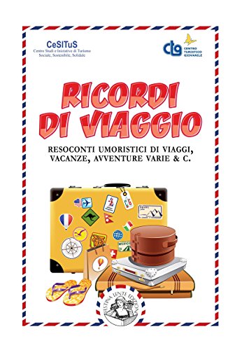 Ricordi di viaggio: Resoconti umoristici di viaggi, vacanze, avventure varie & C. (Piccola Biblioteca del Sorriso) (Italian Edition)