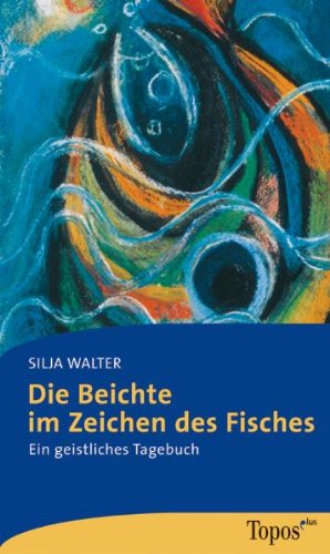Topos Plus Die Beichte im Zeichen des Fisches: Ein geistliches Tagebuch