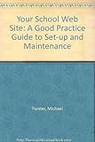 Your school web site : a good practice guide to set-up and maintenance