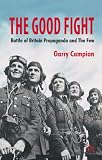 Books : The Good Fight: Battle of Britain Propaganda and the Few: 0
