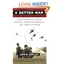 A Better War: The Unexamined Victories and Final Tragedy of America's Last Years in Vietnam