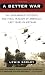 Search : A Better War: The Unexamined Victories and Final Tragedy of America's Last Years in Vietnam