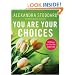 You Are Your Choices: 50 Ways to Live the Good Life