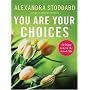 You Are Your Choices: 50 Ways to Live the Good Life