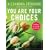 You Are Your Choices: 50 Ways to Live the Good Life