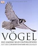 V�gel: Die gro�e Bild-Enzyklop�die mit �ber 1200 Arten und 5000 Abbildungen - -