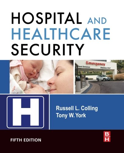 Hospital and Healthcare Security, Fifth Edition Hospital and Healthcare Security, Fifth Edition