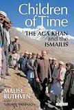 The Children of Time: The Aga Khan and the Ismailis