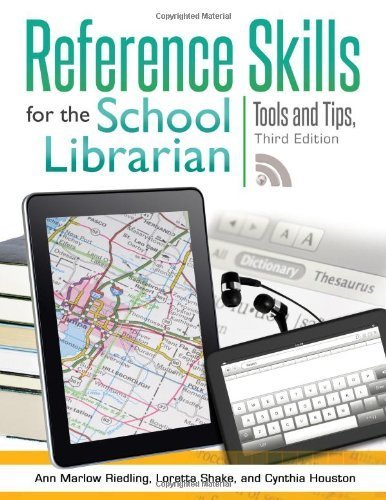 Reference Skills for the School Librarian: Tools and Tips 3rd edition by Riedling Ph.D., Ann Marlow, Shake, Loretta, Houston, Cynthia (2013) Paperback
