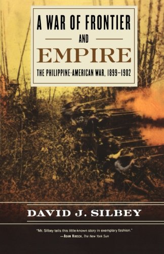 A War of Frontier and Empire: The Philippine-American War, 1899-1902
