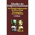 Klassiker der Religionswissenschaft: Von Friedrich Schleiermacher bis Mircea Eliade