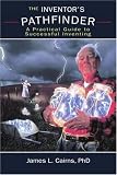 The Inventor s Pathfinder: A Practical Guide to Successful Inventing