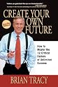 Create Your Own Future: How to Master the 12 Critical Factors of Unlimited Success
