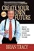 Create Your Own Future: How to Master the 12 Critical Factors of Unlimited Success
