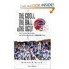 The Good, the Bad, and the Ugly Buffalo Bills: Heart-Pounding, Jaw-Dropping, and Gut-Wrenching... by Scott Pitoniak