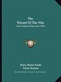 The Wizard of the Nile: Comic Opera in Three Acts (1895)