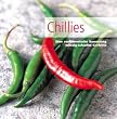 Chillies. Eine verf�hrerische Sammlung w�rzig-scharfer Gerichte