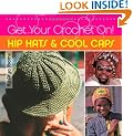 Get Your Crochet On!: Hip Hats & Cool Caps: Hip Hats and Cool Caps