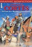 Hernán Cortés : the life of a Spanish Conquistador