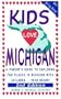 Kids Love Michigan: A Parent's Guide to Exploring Fun Places in Michigan With Children...Year Round