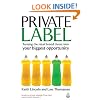 Private Label: Turning the Retail Brand Threat into Your Biggest Opportunity