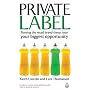 Private Label: Turning the Retail Brand Threat Into Your Biggest Opportunity