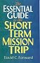 The Essential Guide to the Short Term Mission Trip The Essential Guide to the Short Term Mission Trip