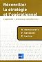 R�concilier la strat�gie et l'op�rationnel : L'approche