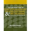 The Architecture of Computer Hardware, Systems Software, & Networking: An Information Technology Approach
