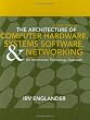 The Architecture of Computer Hardware, Systems Software, & Networking: An Information Technology Approach