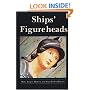 Ships' Figureheads: The Decorative Bow Figures of Ships