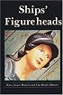 Ships' Figureheads: The Decorative Bow Figures of Ships