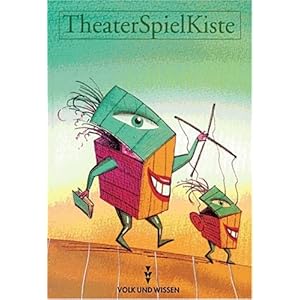 Theaterspielkiste: Texte und Ideen zum Darstellenden Spiel für Schülerinnen und Schüler der Klass