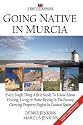 Going Native In Murcia: Every Single Thing A Brit Needs To Know About Visiting, Living and Home Buying In The Fastest Growing Property Region of Coastal Spain